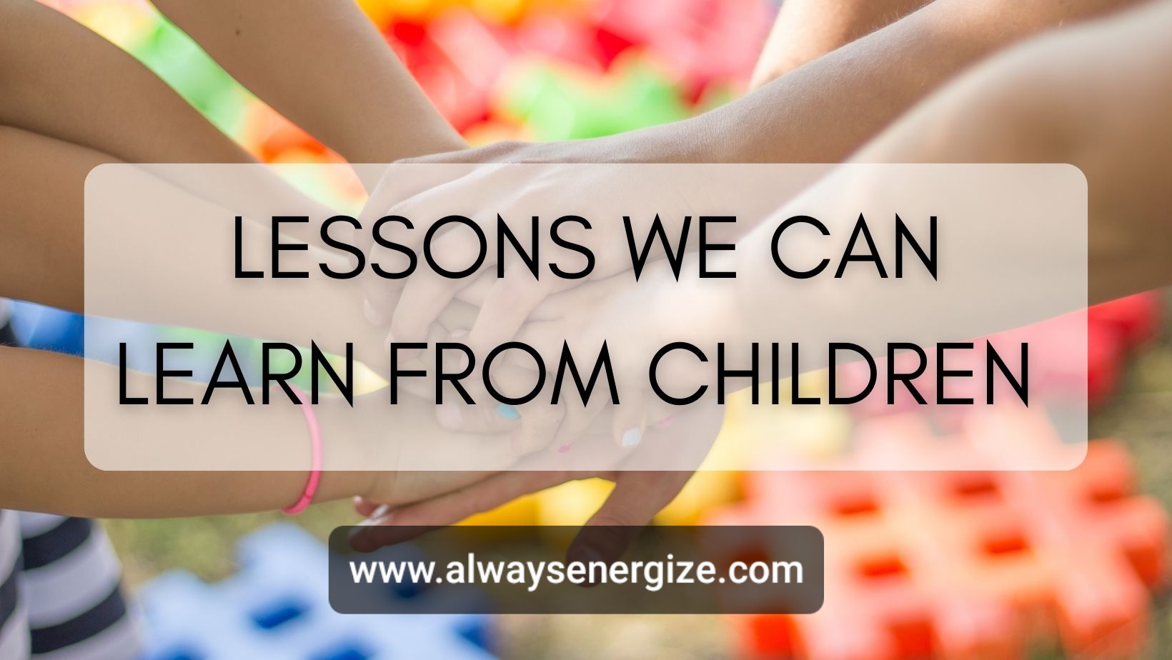 Lessons We Can Learn From Children