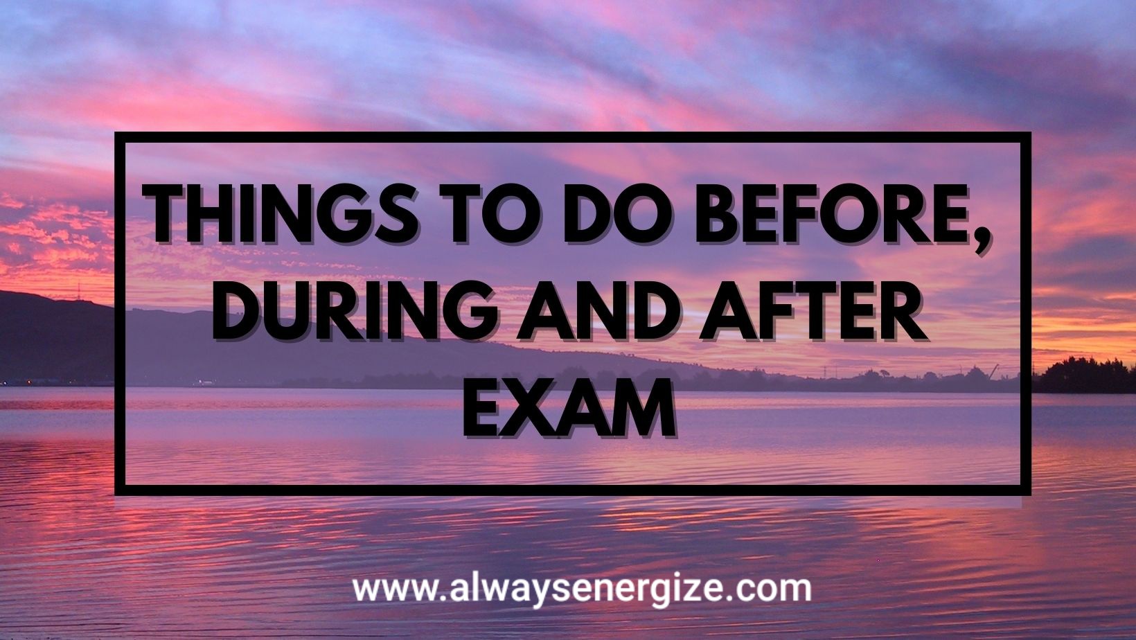 what to do 30 minutes before an exam