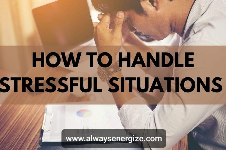 How To Handle Stressful Situations