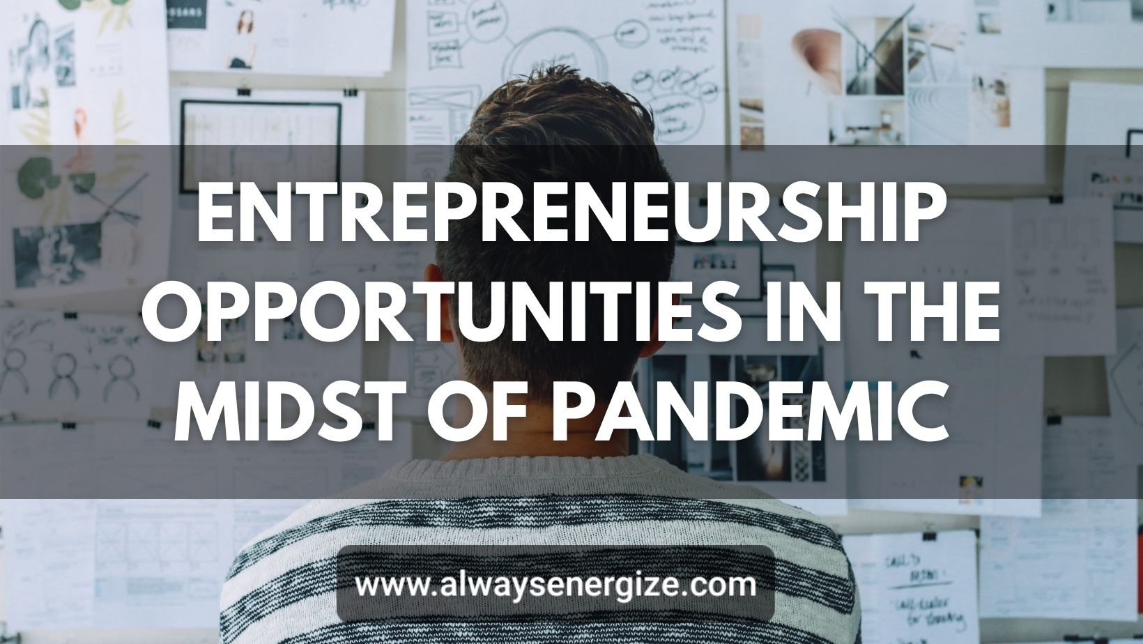 Entrepreneurship opportunities in the midst of Pandemic