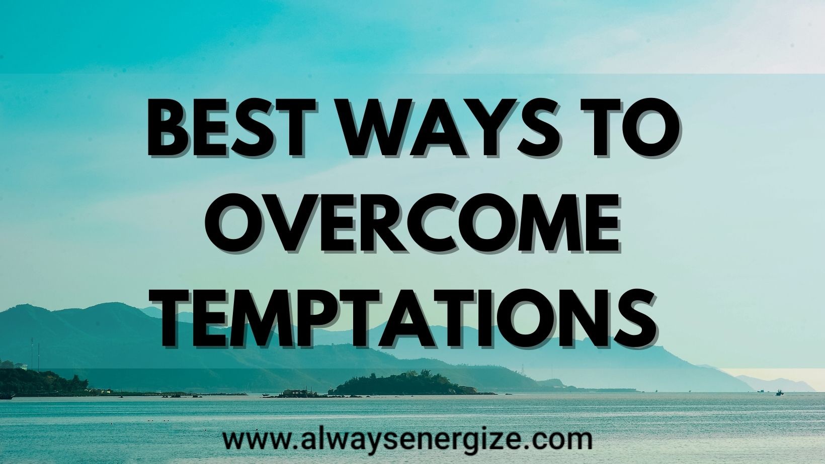 Best ways to overcome temptations